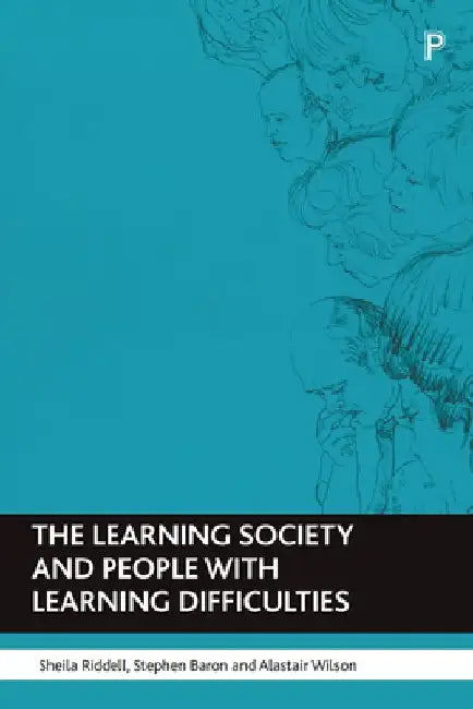 The Learning Society and People with Learning Difficulties by Sheila Riddell
