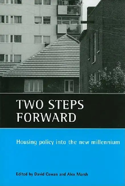 Two Steps Forward: Housing Policy Into the New Millennium by Dave Cowan, Alex Marsh