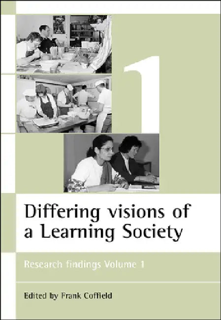 Differing Visions of a Learning Society Vol 1: Research Findings Volume 1 by Frank Coffield