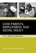 Lone Parents, Employment and Social Policy: Cross-National Comparisons by Jane Millar, Karen Rowlingson