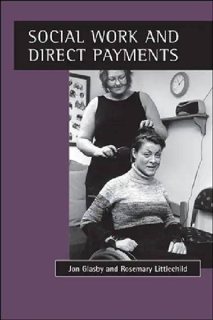 Social Work and Direct Payments by Jon Glasby