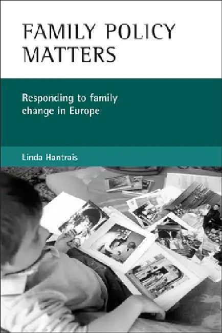Family Policy Matters: Responding to Family Change in Europe by Linda Hantrais