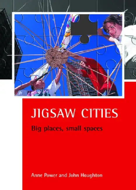 Jigsaw Cities: Big Places, Small Spaces by Anne Power