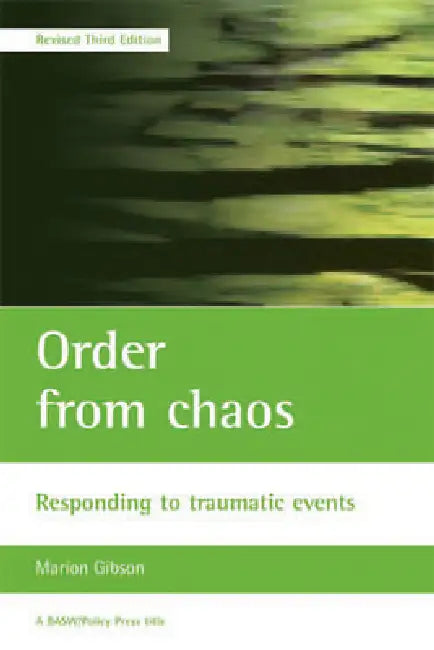 Order from Chaos: Responding to Traumatic Events by Marion Gibson