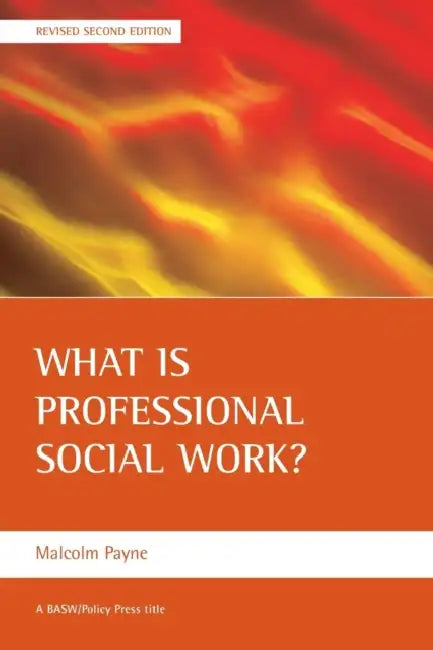 What Is Professional Social Work? by Malcolm Payne