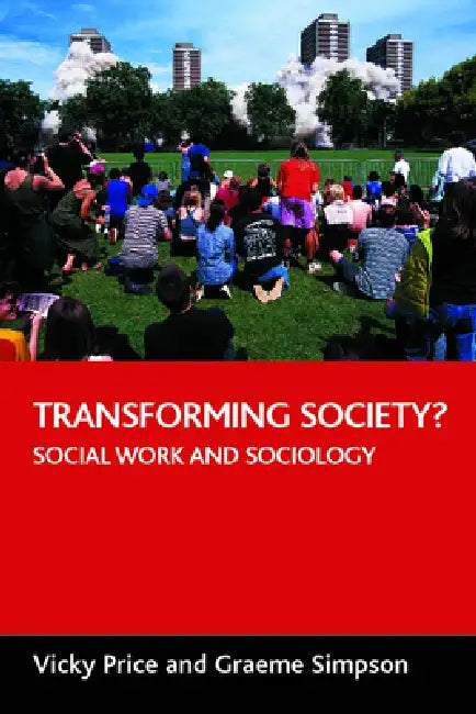 Transforming Society?: Social Work and Sociology by Graeme Simpson, Vicky Price