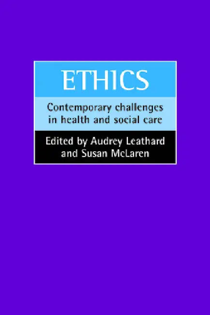 Ethics: Contemporary Challenges in Health and Social Care by Audrey Leathard, Susan McLaren