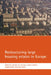 Restructuring Large Housing Estates in Europe: Restructuring and Resistance Inside the Welfare Industry by Ronald Van Kempen, Karien Dekker, Stephen Hall