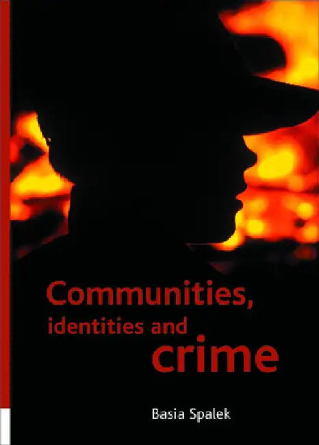 Communities, Identities and Crime by Basia Spalek