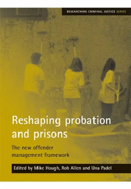 Reshaping Probation and Prisons: The New Offender Management Framework ...