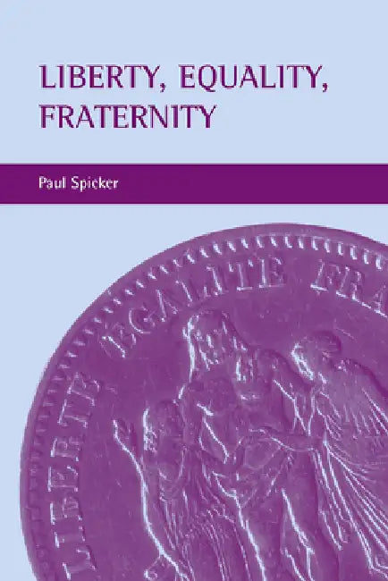 Liberty, Equality, Fraternity by Paul Spicker