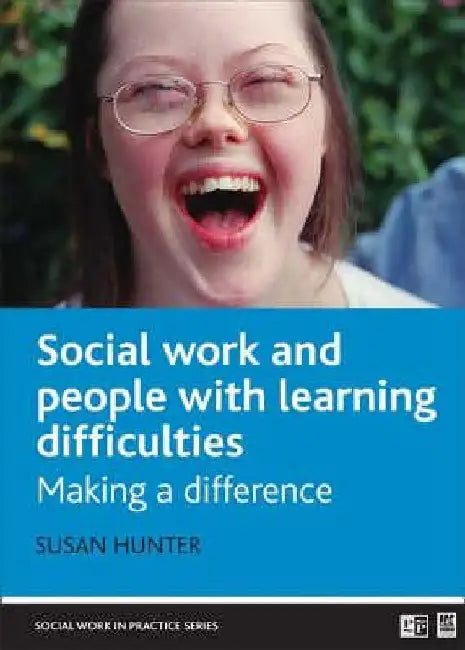 Social Work with People with Learning Difficulties: Making a Difference by Susan Hunter