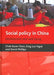 Social Policy in China: Development and Well-Being by Chak Kwan Chan, Kinglun Ngok, David Phillips