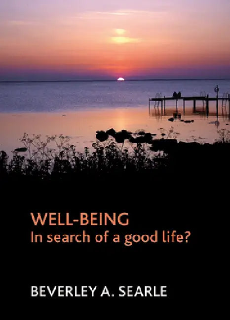 Well-Being: In Search of a Good Life? by Beverley Searle