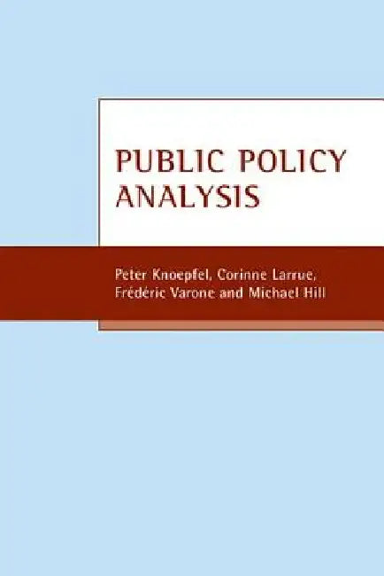 Public Policy Analysis by Peter Knoepfel, Corinne Larrue, Frederic Varone