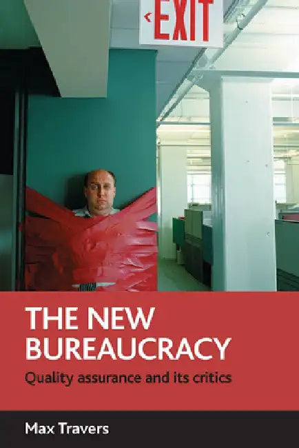 The New Bureaucracy: Quality Assurance and Its Critics by Max Travers