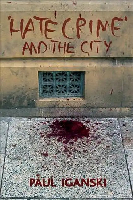 'Hate Crime' and the City by Paul Iganski