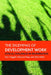 The Dilemmas of Development Work: Ethical Challenges in Regeneration by Paul Hoggett