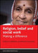 Religion, Belief and Social Work: Making a Difference by Sheila Furness, Philip Gilligan