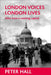 London Voices, London Lives: Tales from a Working Capital by Peter Hall