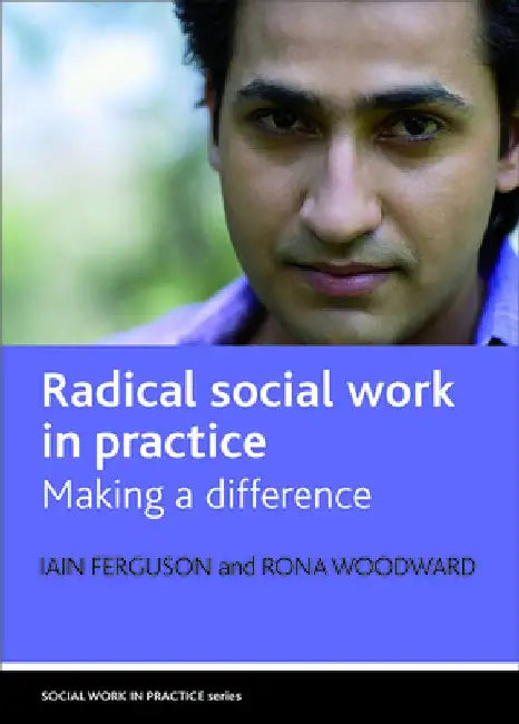 Radical Social Work in Practice: Making a Difference by Iain Ferguson