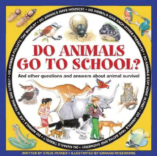 Do Animals Go to School?: And Other Questions and Answers about Animal Survival by Steve Parker