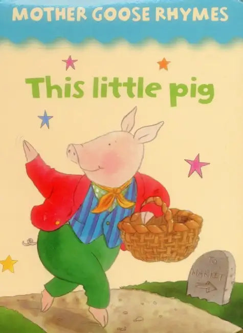 Mother Goose Rhymes: This Little Pig by Armadillo Publishing