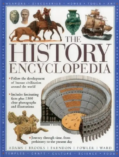 The History Encyclopedia: Follow the Development of Human Civilization Around the World by Will Fowler