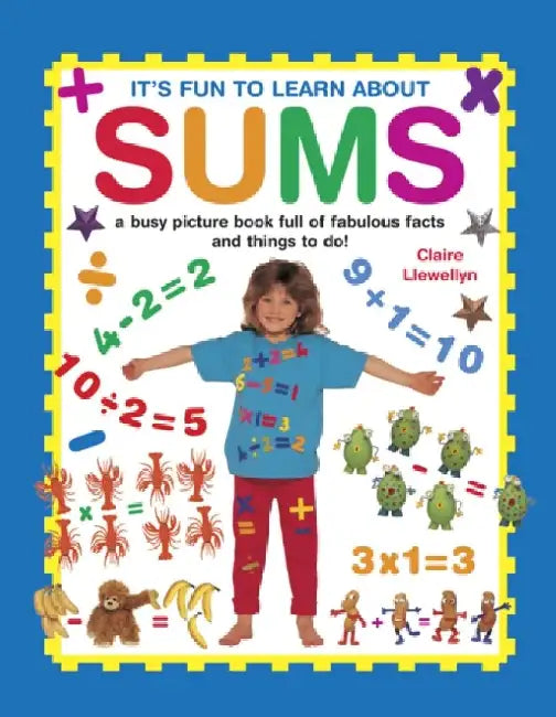 It's Fun to Learn about Sums: A Busy Picture Book Full of Fabulous Facts and Things to Do! by Claire Llewellyn