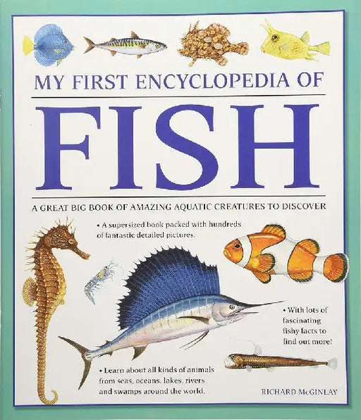 My First Encyclopedia of Fish: A Great Big Book of Amazing Aquatic Creatures to Discover by Richard McGinlay