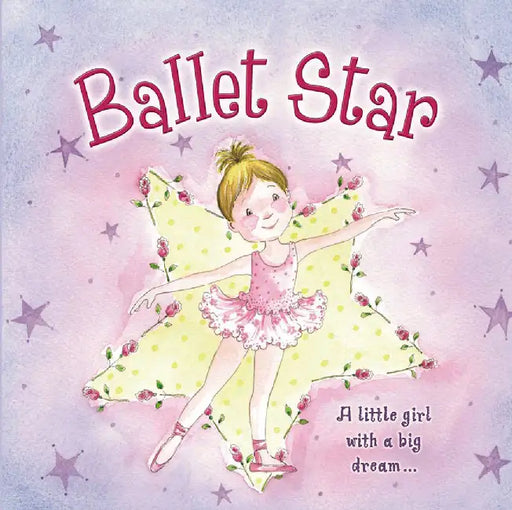 Ballet Star: A Little Girl with a Big Dream... by Nicola Baxter