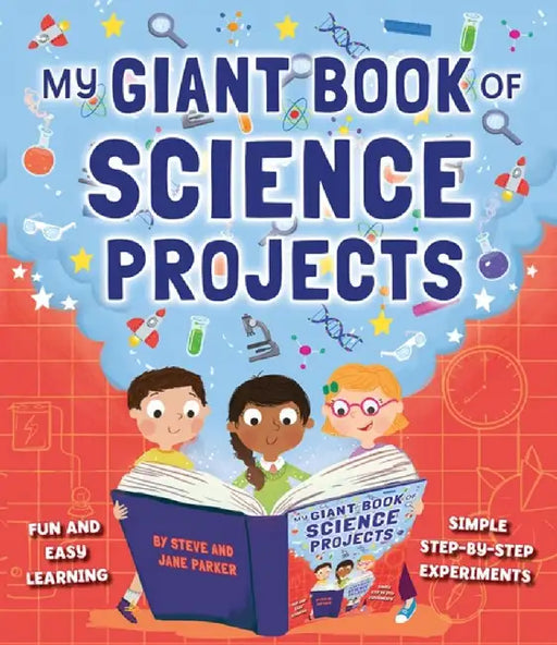 My Giant Book of Science Projects: Fun and Easy Learning, with Simple Step-By-Step Experiments by Steve Parker