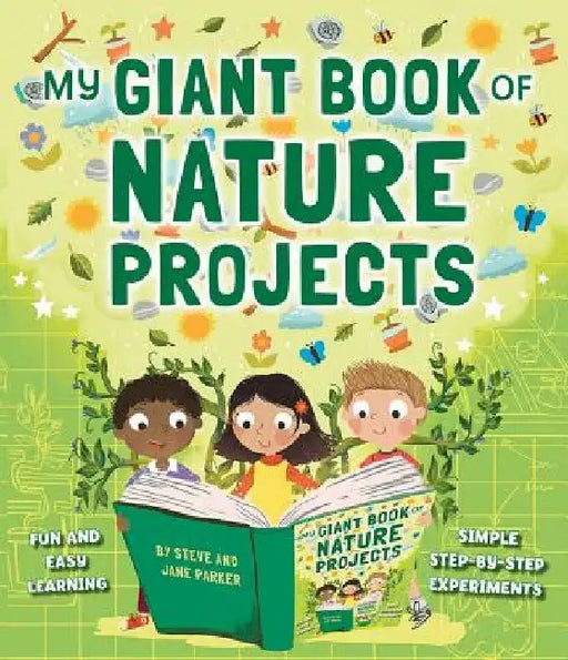 My Giant Book of Nature Projects: Fun and Easy Learning, with Simple Step-By-Step Experiments by Steve Parker
