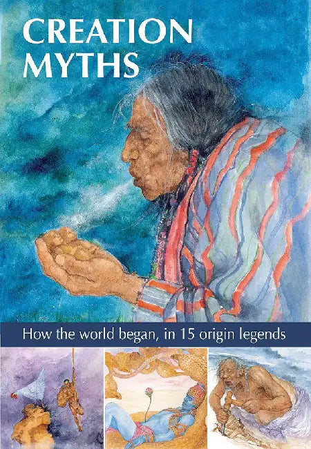 Creation Myths: How the World Began, in 15 Origin Legends by Gilly Cameron Cooper