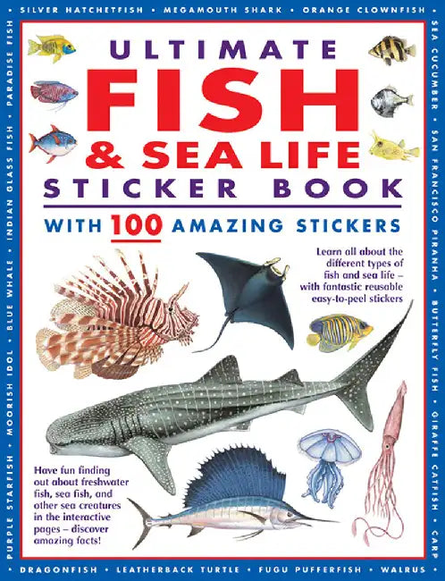 Ultimate Fish & Sea Life Sticker Book with 100 Amazing Stickers: Learn All about the Different Types of Fish and Sea Life - With Fantastic Reusable Ea by Armadillo Press