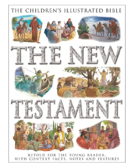 Children's Illustrated Bible: The New Testament: Retold for the Young Reader, with Context Facts, Notes and Features by Victoria Parker