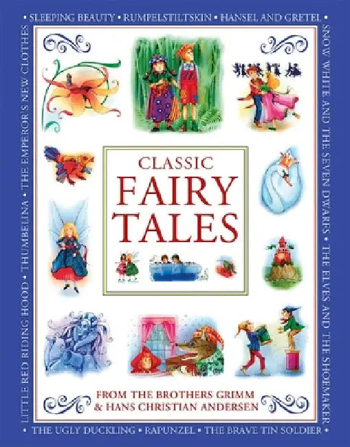 Classic Fairy Tales from the Brothers Grimm and Hans Christian Andersen: Classic Children's Stories from the Fairytale Masters Hans Christian Andersen by Nicola Baxter