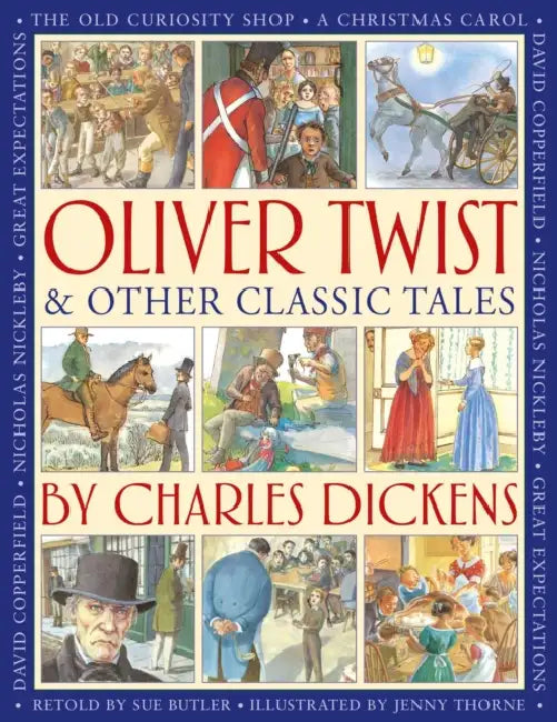 Oliver Twist & Other Classic Tales by Charles Dickens: Retellings of a Christmas Carol, Great Expectations, David Copperfield, the Old Curiosity Shop, by Sue Butler