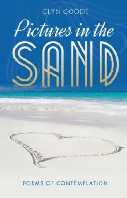 Pictures in the Sand: Poems of Contemplation by Glyn Goode