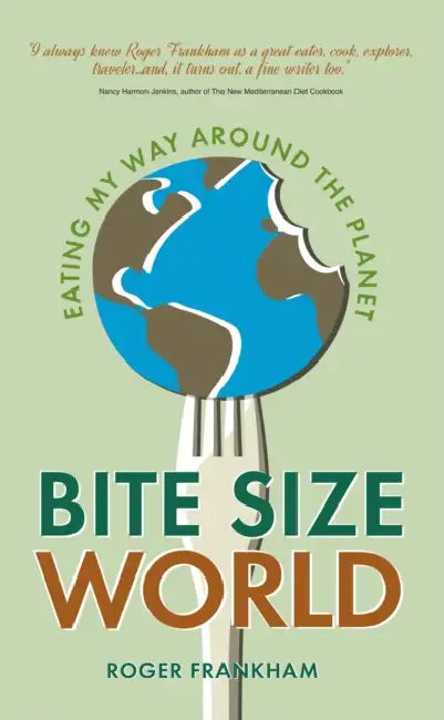Bite Size World: Eating My Way Around the Planet by Roger Frankham