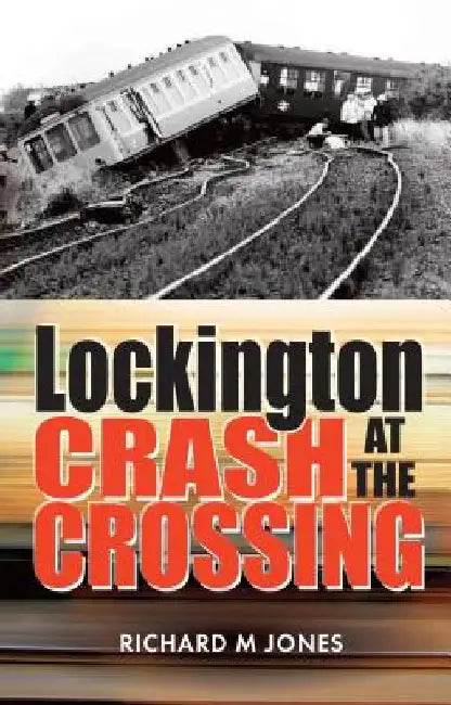 Lockington - Crash at the Crossing by Richard M. Jones