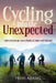 Cycling into the Unexpected: Adventures on two wheels at home and abroad by Fran Adams