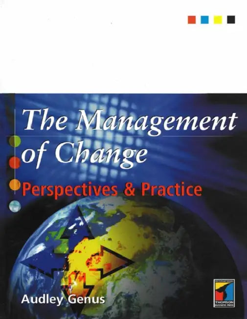 The Management of Change: Perspectives and Practice by Audley Genus