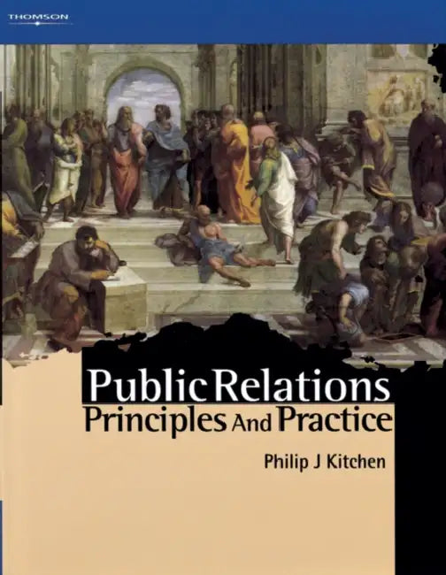 Public Relations: Principles and Practice by Philip J. Kitchen, Philip Kitchen