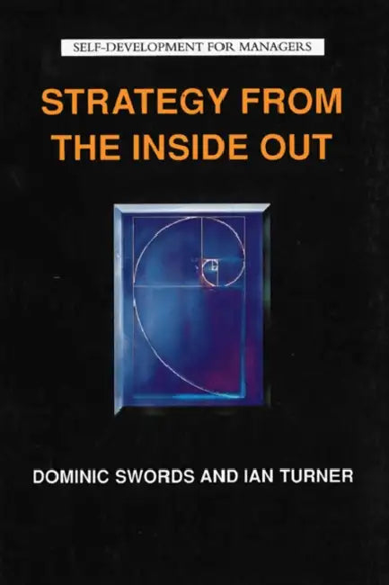 Strategy from the Inside Out by Dominic (Henley Management College) Swords