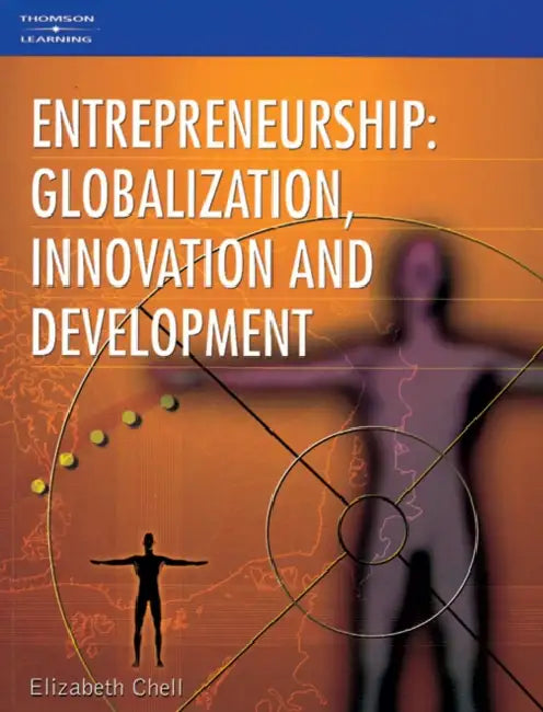 Entrepreneurship: Globalization, Innovation and Development by Elizabeth Chell