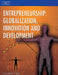 Entrepreneurship: Globalization, Innovation and Development by Elizabeth Chell