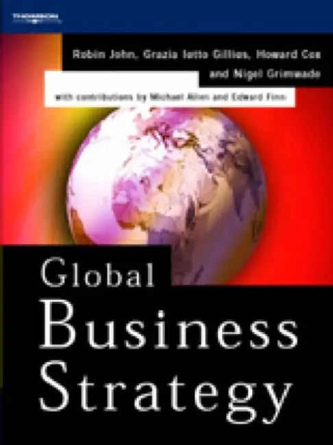 Global Business Strategy by Robin John, Grazia Ietto Gillies, Howard Cox