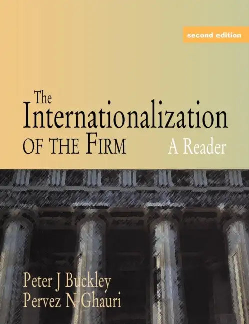 The Internationalization of the Firm: A Reader by Pervez N. Ghauri, Peter J. Buckley