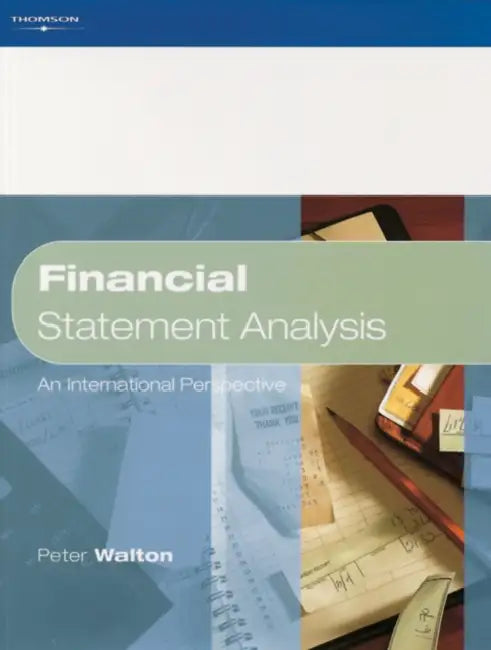 Financial Statement Analysis: An International Perspective by Peter J. Walton, Walton